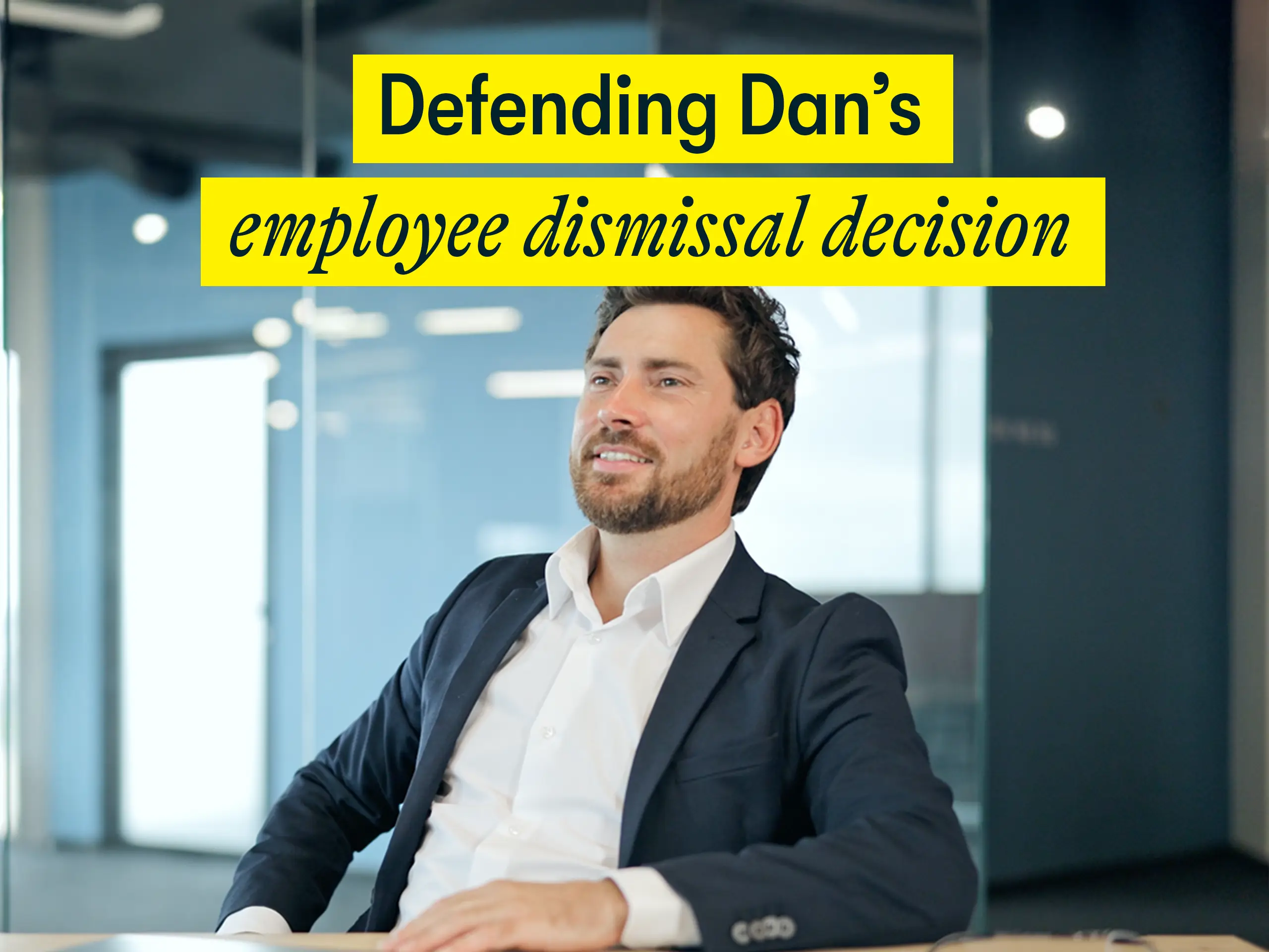 Defending Dan's employee dismissal decision